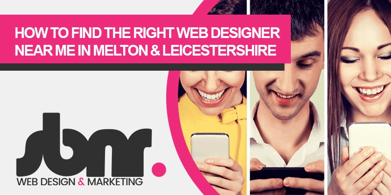How to Find the Right Web Designer Near Me in Melton & Leicestershire